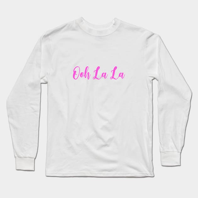 Ooh la la Long Sleeve T-Shirt by NotoriousMedia